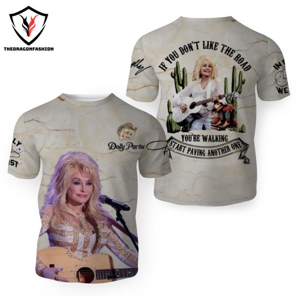 Dolly Parton – If You Dont Like The Road Youre Walking, Start Paving Another One 3D T-Shirt