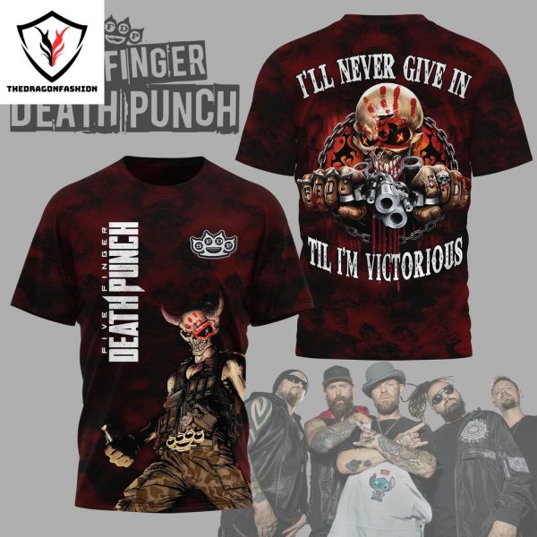 Five Finger Death Punch I Ll Never Give In Til Im Victorious 3D T-Shirt