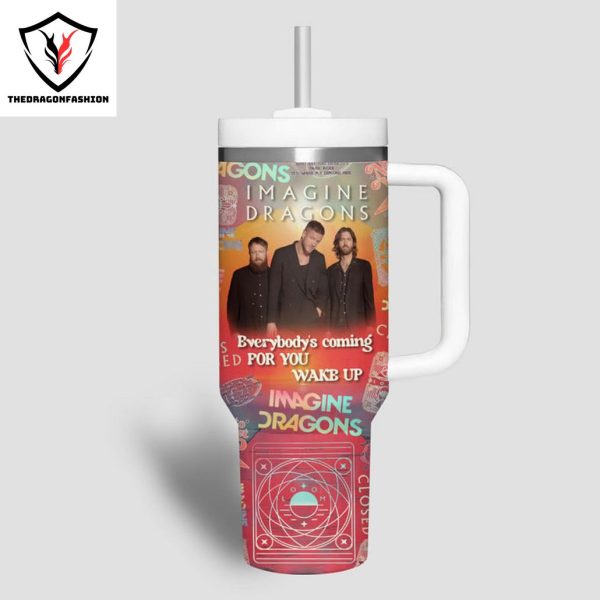 Imagine Dragons Everybody Coming For You Wake Up Tumbler With Handle And Straw