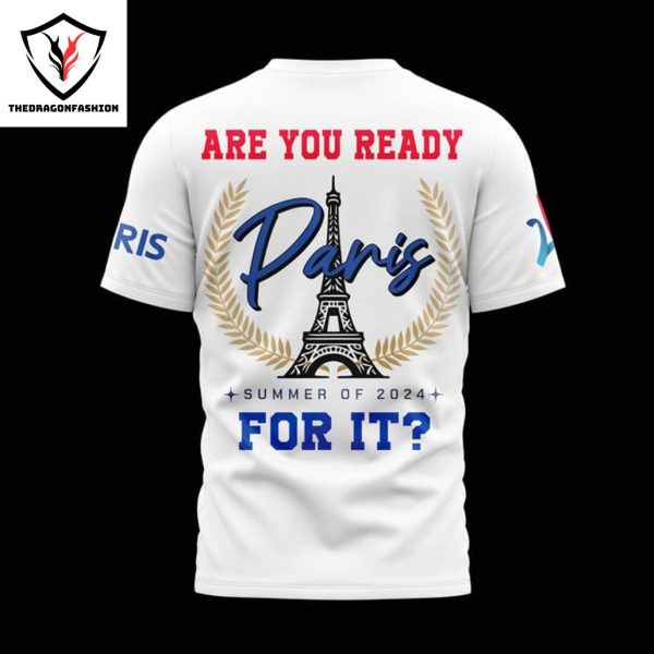 Olympics Paris 2024 Are You Ready Paris Summer Of 2024 For It 3D T-Shirt