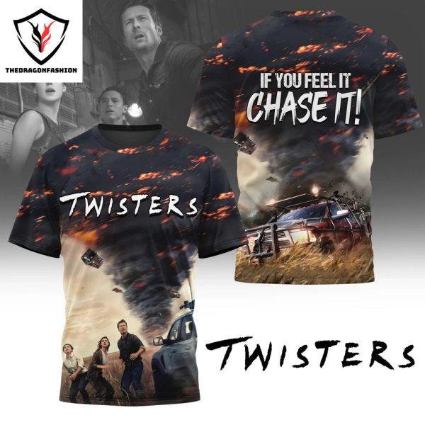 Twisters If You Feel It Chase It 3D T-Shirt