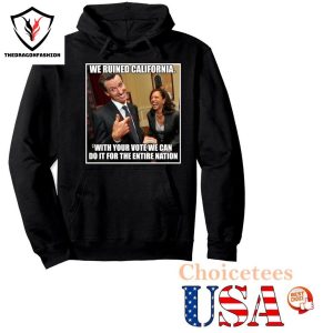 Kamala Harris We Ruined California With Your Vote We Can Do It For The Entire Nation Shirt