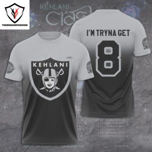 Kehlani Im Tryna Get – Las Vegas Raiders 3D T-Shirt