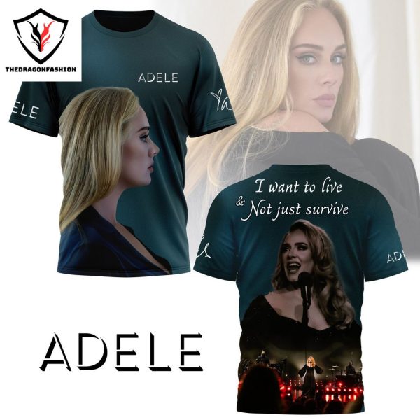 Adele – I Want To Live & Not Just Survive 3D T-Shirt