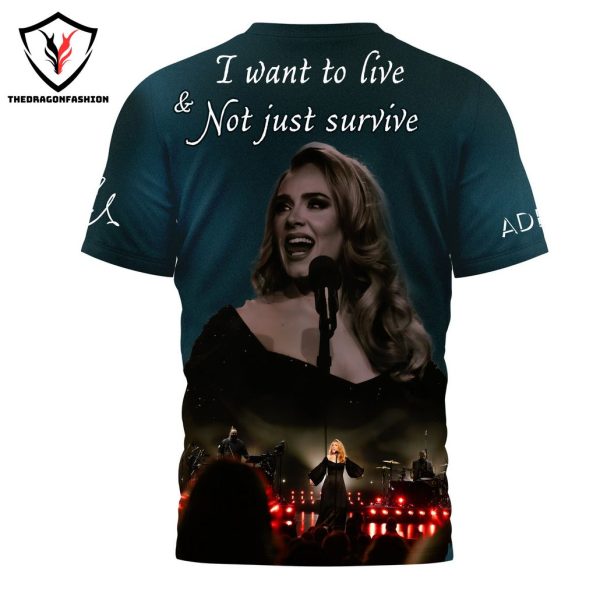 Adele – I Want To Live & Not Just Survive 3D T-Shirt