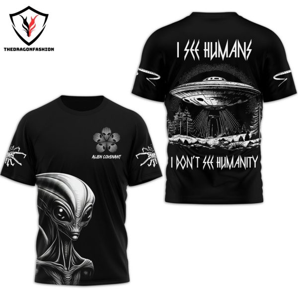 Alien Covenant – I See Humans I Dont See Humanity Design 3D T-Shirt