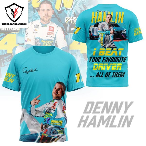 Denny Hamlin – I Beat Your Favourite Driver All Of Them Design 3D T-Shirt