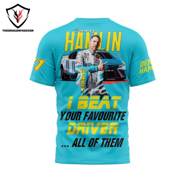 Denny Hamlin – I Beat Your Favourite Driver All Of Them Design 3D T-Shirt