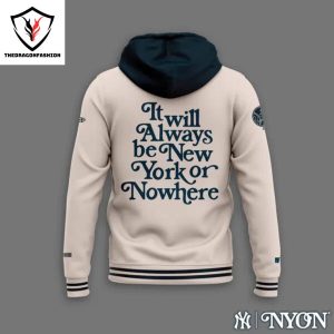 The New York Yankees  – It Will Always Be New York Or Nowhere Hoodie