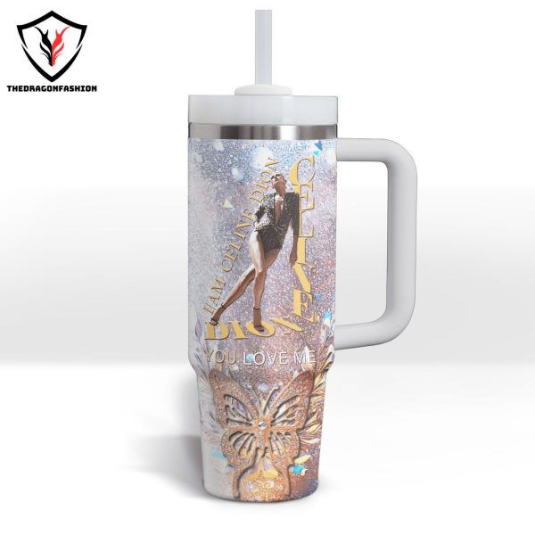 I Am Celine Dion – You Love Me Tumbler With Handle And Straw