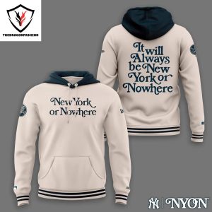 The New York Yankees  – It Will Always Be New York Or Nowhere Hoodie