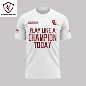 Play Like A Champion Today Oklahoma Sooners 3D T-Shirt – White