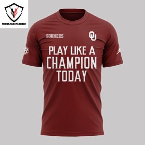 Play Like A Champion Today Oklahoma Sooners 3D T-Shirt