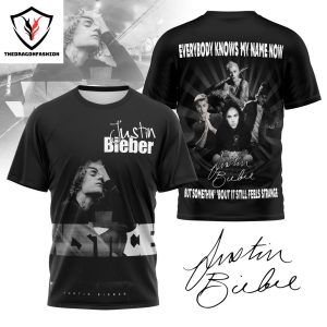 Justin Bieber – Everybody Knows My Name Now But Somethin Bout It Still Feels Strange 3D T-Shirt