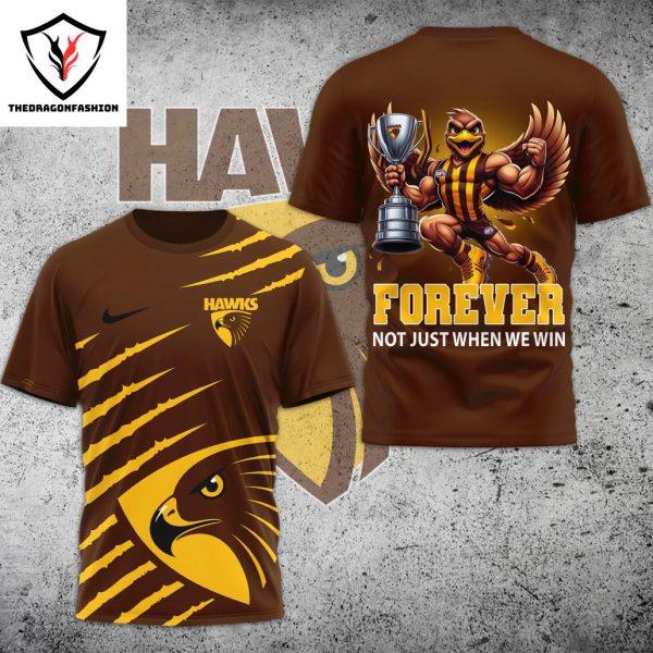 Hawthorn Forever Not Just When We Win 3D T-Shirt