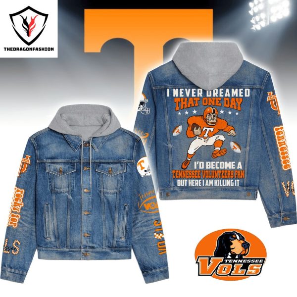 I Never Dreamed That One Day I D Become A Tennessee Volunteers Fan But Here I Am Killing It Hooded Denim Jacket