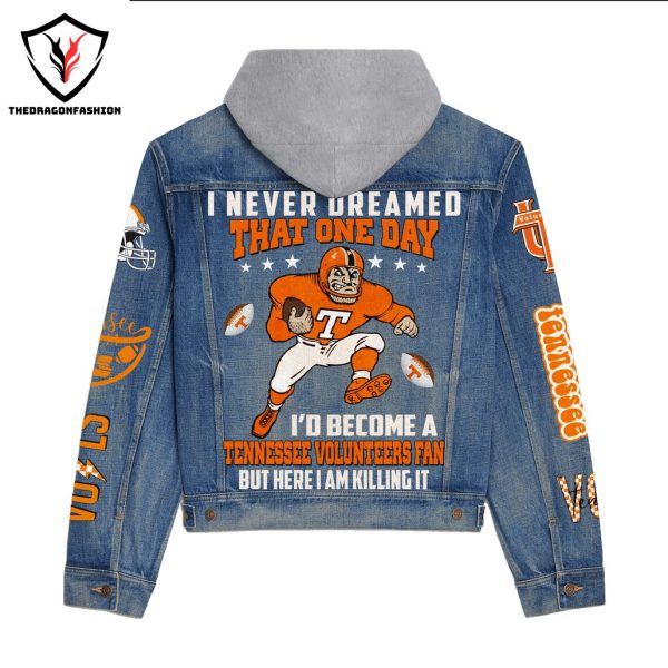 I Never Dreamed That One Day I D Become A Tennessee Volunteers Fan But Here I Am Killing It Hooded Denim Jacket