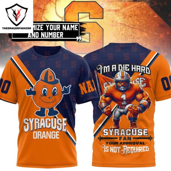 Personalized Syracuse Orange – I Am A Die Hard 3D T-Shirt