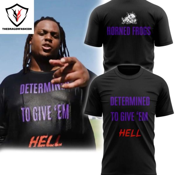 TCU Football Determined To Give Em Hell 3D T-Shirt