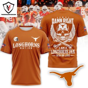 Damn Right I Am A Texas Longhorns Fan Win Or Lose 3D T-Shirt