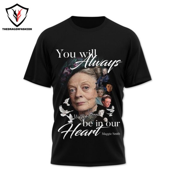 You Will Always Be In Our Hearts – Maggie Smith Signature 3D T-Shirt