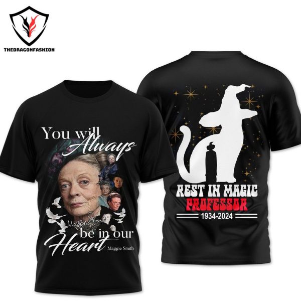 You Will Always Be In Our Hearts – Maggie Smith Signature 3D T-Shirt