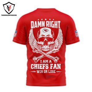 Damn Right I Am A Kansas City Chiefs Fan Win Or Lose Chiefs Kingdom 3D T-Shirt