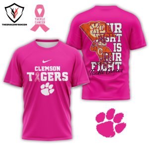 Clemson Tigers Your Fight Is Our Fight Tackle Cancer 3D T-Shirt