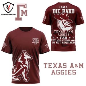 I Am A Die Hard Texas A&m Aggies Fan 3D T-Shirt