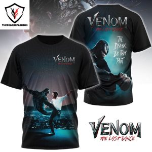 Til Death Do They Part Venom The Last Dance Design 3D T-Shirt