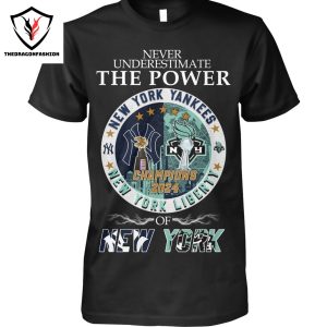 Never Underestimate The Power Of Champions 2024 New York Yankees x New York Liberty Unisex T-Shirt