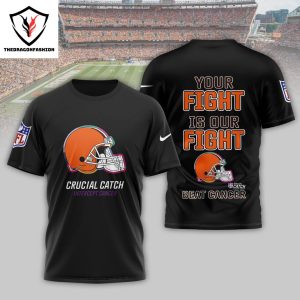 Cleveland Browns Crucial Catch Intercept Cancer – Your Fight Is Our Fight 3D T-Shirt – Black