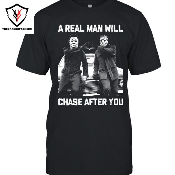 A Real Man Will Chase After You – Halloween Unisex T-Shirt