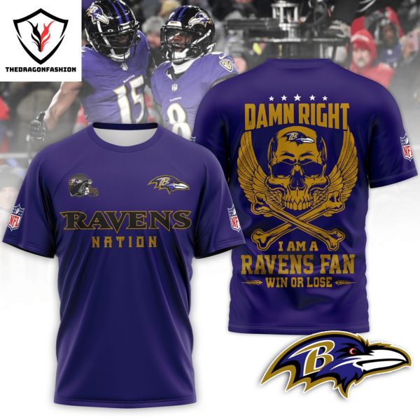 Damn Right I Am A Baltimore Ravens Fan Win Or Lose 3D T-Shirt