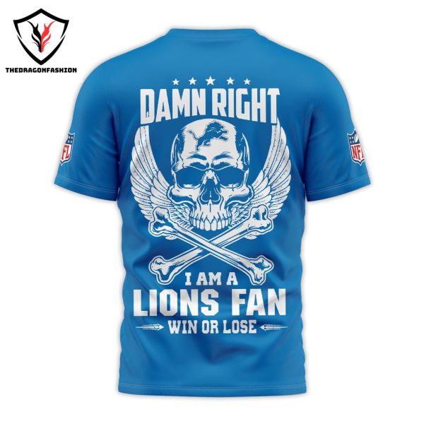 Damn Right I Am A Detroit Lions Fan Win Or Lose 3D T-Shirt