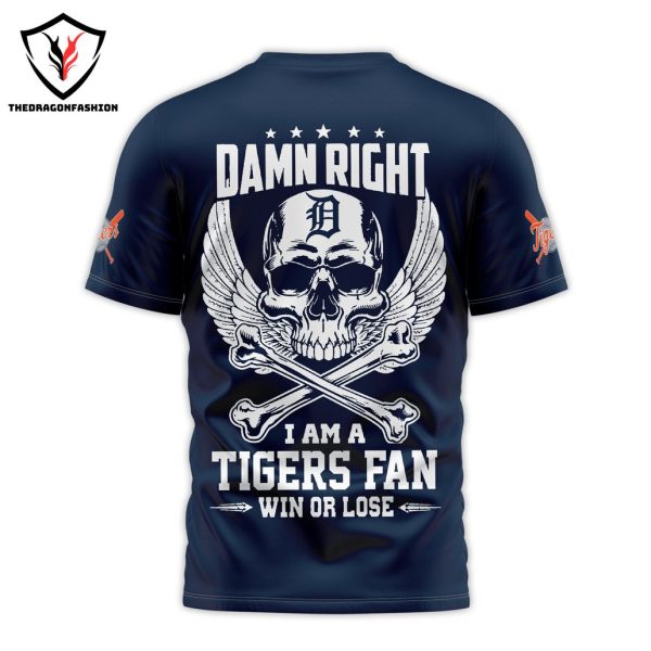 Damn Right I Am A Detroit Tigers Fan Win Or Lose 3D T-Shirt