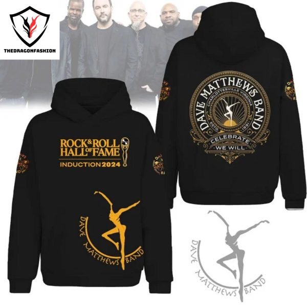 Dave Matthews Band Rock & Roll Hall Of Fame Celebrate We Will Hoodie