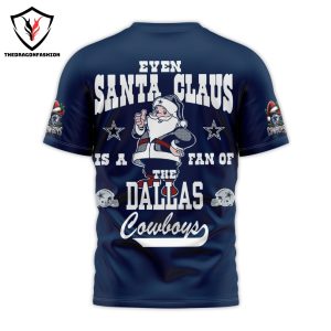 Have A Dallas Christmas Even Santa Claus Is A Fan Of The Dallas Cowboys 3D T-Shirt