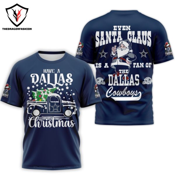 Have A Dallas Christmas Even Santa Claus Is A Fan Of The Dallas Cowboys 3D T-Shirt