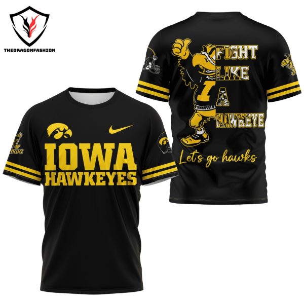 Iowa Hawkeyes Fight Like A Hawkeye Let Go Hawks 3D T-Shirt