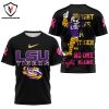 LSU Tigers Fight Like A Tiger No One Fight One 3D T-Shirt