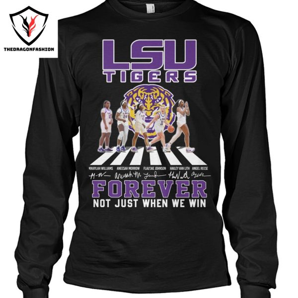 LSU Tigers Forever Not Just When We Win Signature Unisex T-Shirt