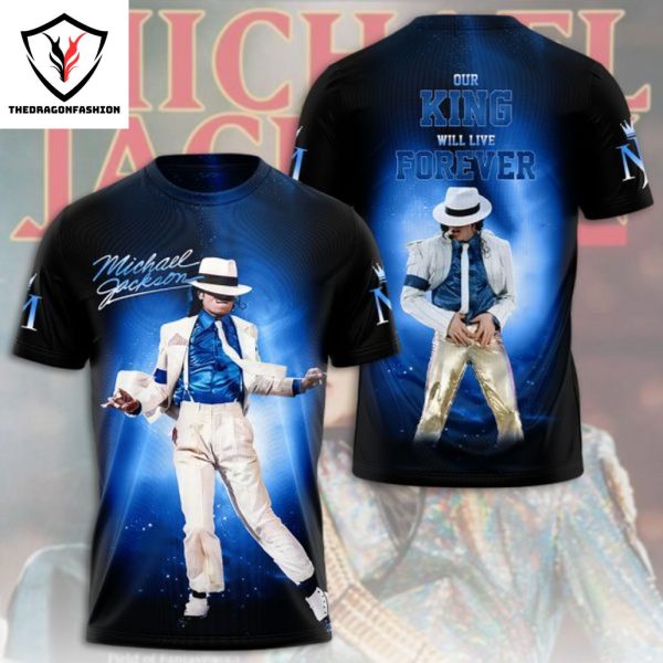 Michael Jackson Our King Will Live Forever 3D T-Shirt