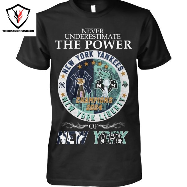 Never Underestimate The Power Of Champions 2024 New York Yankees x New York Liberty Unisex T-Shirt