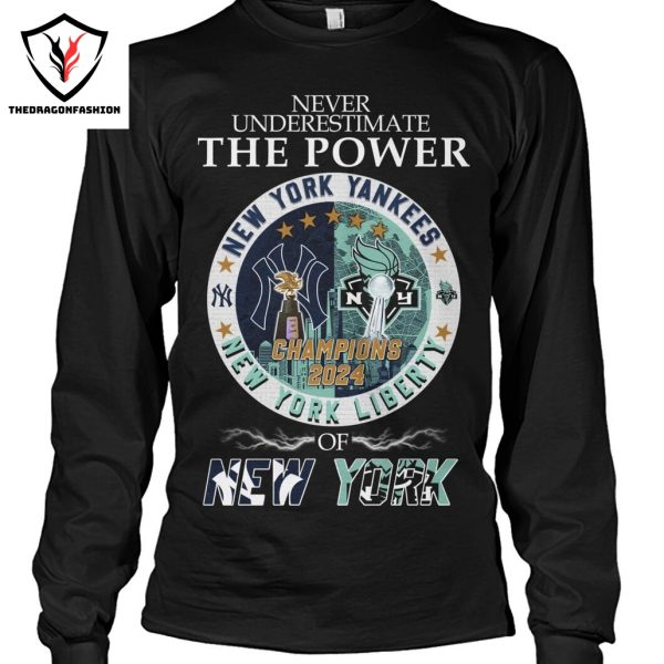 Never Underestimate The Power Of Champions 2024 New York Yankees x New York Liberty Unisex T-Shirt