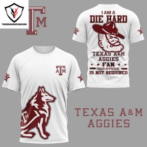 I Am A Die Hard Texas A&m Aggies Fan 3D T-Shirt – White