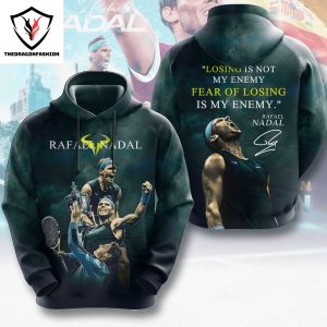 Rafael Nadal – Losing Is Not My Enemy Fear Of Losing In My Enemy Signature Hoodie