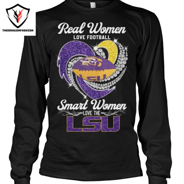 Real Women Love Football Smart Women Love The LSU Tigers Unisex T-Shirt