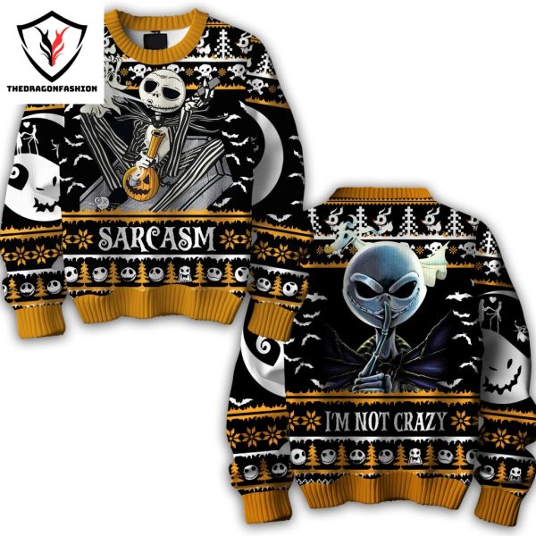 Sarcasm Im Not Crazy Jack Skellington Sweater