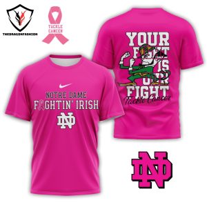 Your Fight Is Our Fight Tackle Cancer – Notre Dame Fighting Irish 3D T-Shirt